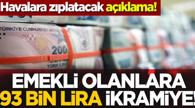 Açıklama yeni geldi! Emekli olanlara 93 bin lira ikramiye verilecek!