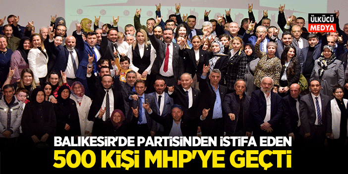 Partilerinden istifa eden 500 kişi MHP’ye geçti